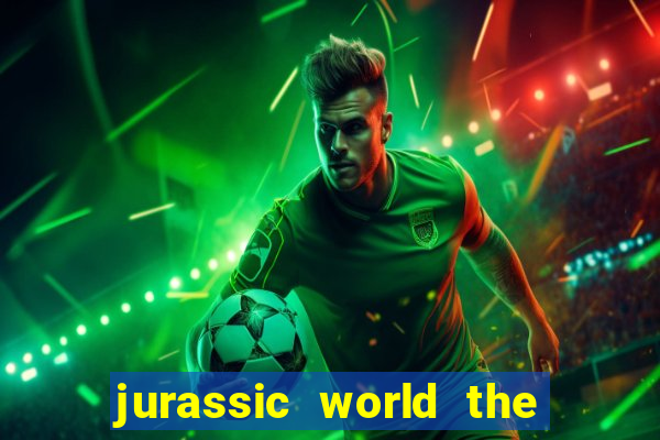 jurassic world the game apk dinheiro infinito